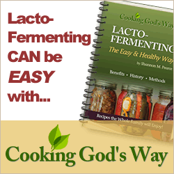 lacto-fermenting can be easy with Cooking God\'s Way